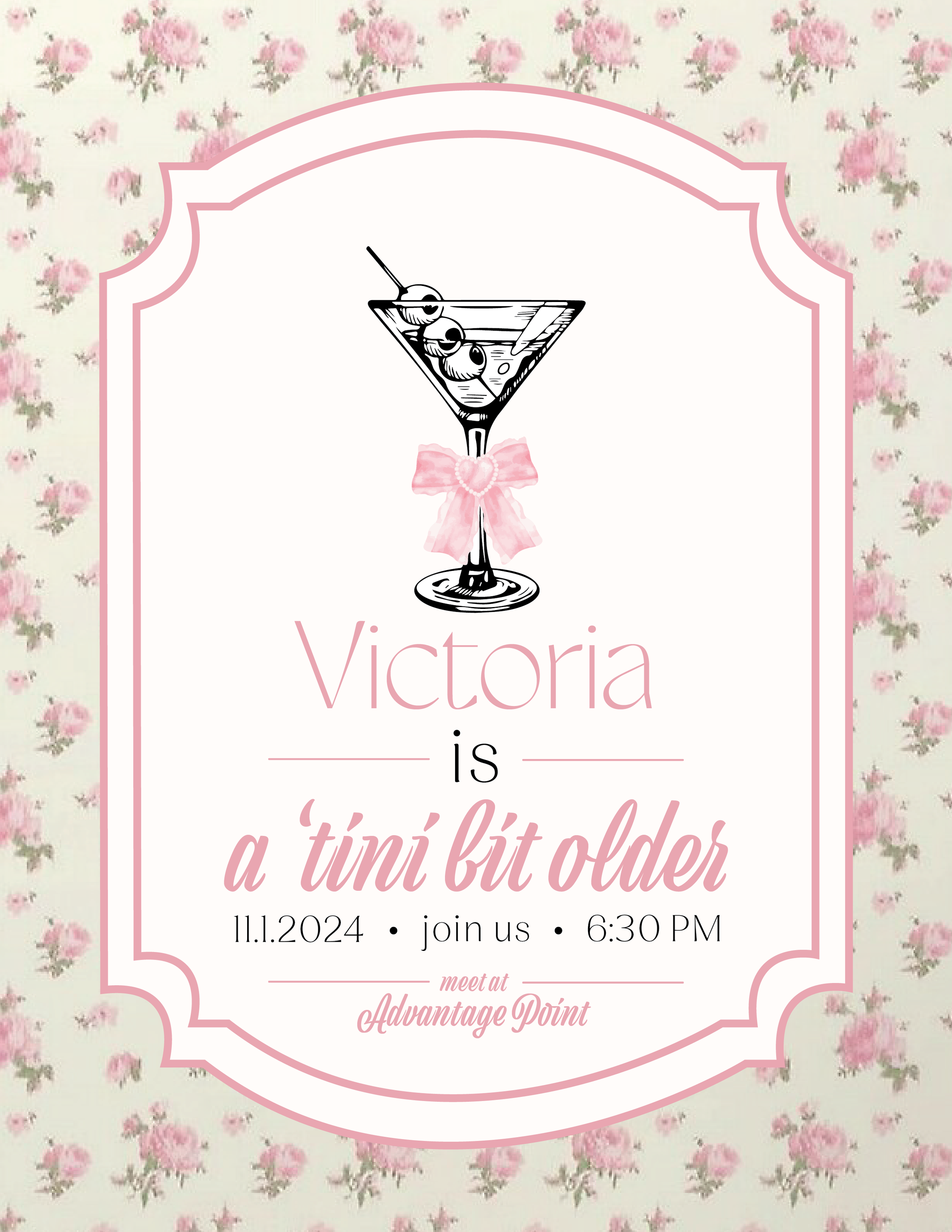 Invitation with a floral background and design details, featuring a martini glass with a pink bow, and text announcing Victoria's birthday celebration on November 1, 2024, at 6:30 PM at Advantage Point.
