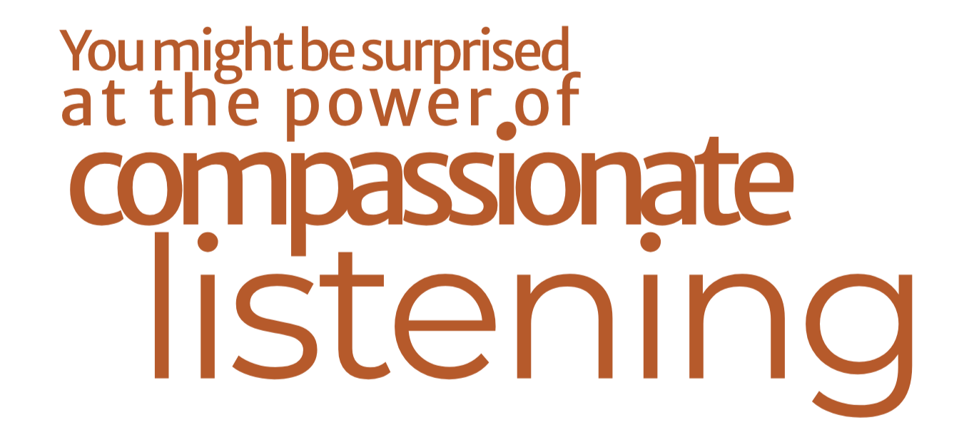 Word cloud with the words "You might be surprised at the power of compassionate listening" in various sizes and shades of brown and orange.
