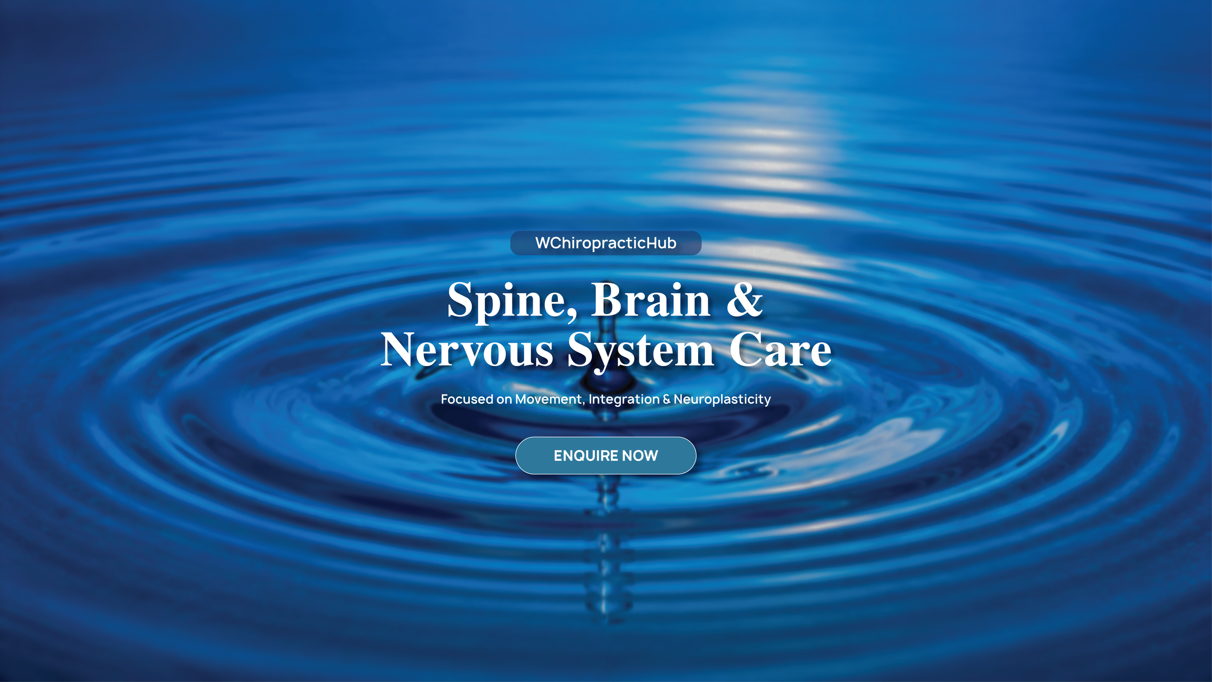 A blue water background with ripples and waves, featuring the text 'WChiropracticHub' and 'Spine, Brain & Nervous System Care' along with a button labeled 'Enquire Now'.