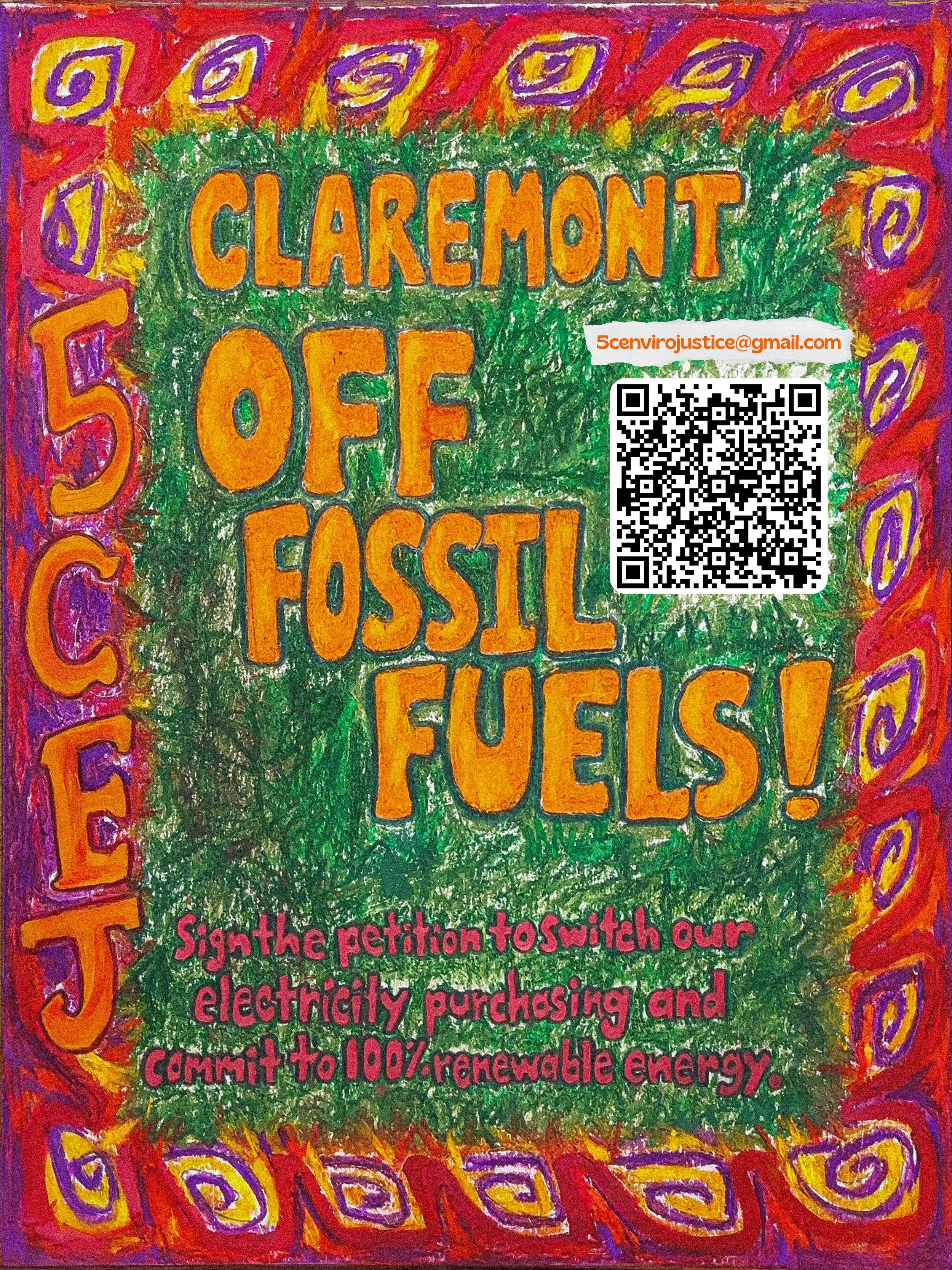 Colorful poster created with marker promoting a campaign against fossil fuels. It includes the text 'Claremont OFF Fossil Fuels!' in large orange letters inside a green scribbled border. QR code with a call to action below urging viewers to sign a pe
