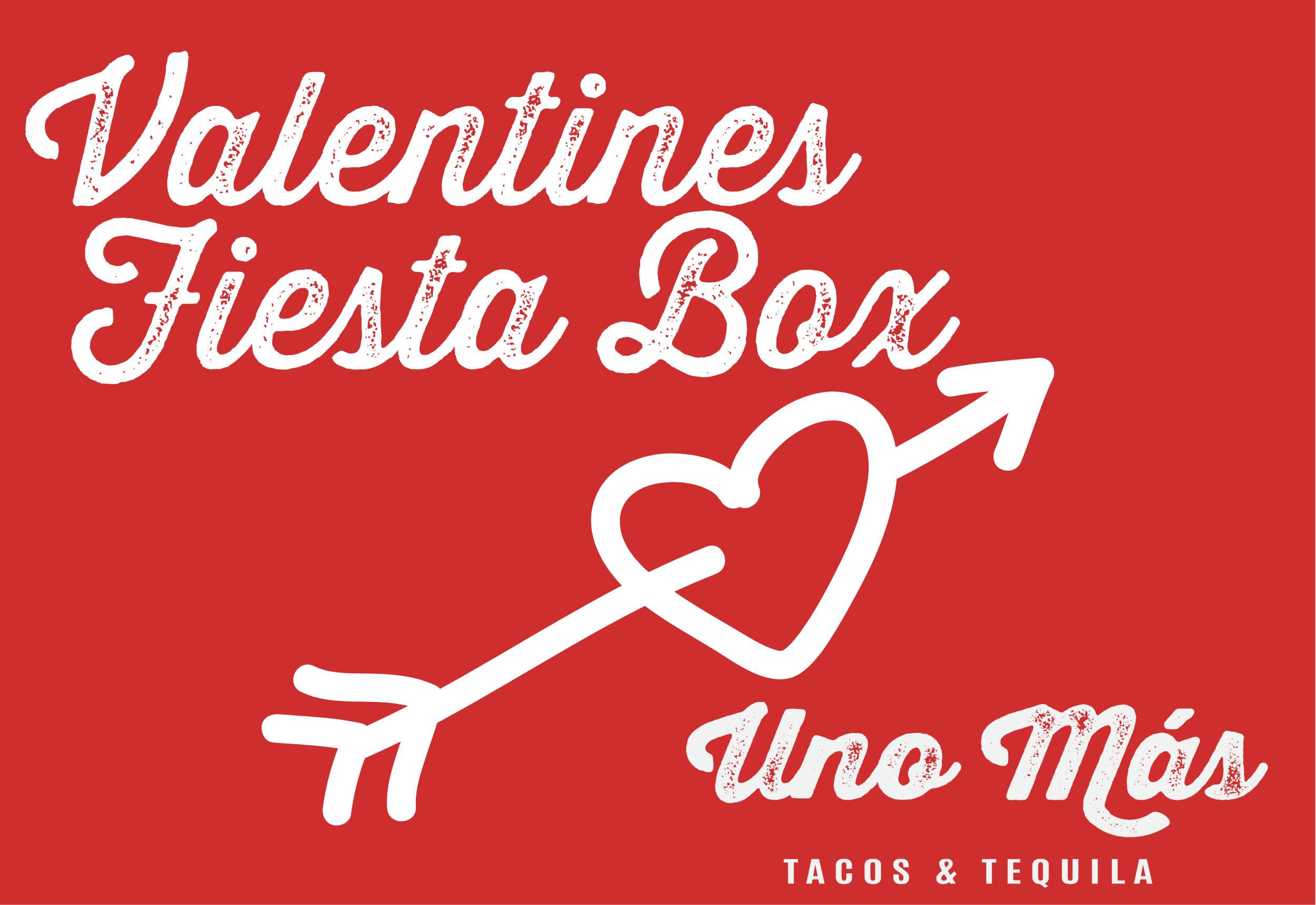 Red background with white handwritten-style text that reads "Valentine's Fiesta Box" and "Uno Más"; a white outline of a heart pierced by an arrow, overlapping the text; small white text at the bottom that says "Tacos & Tequila."