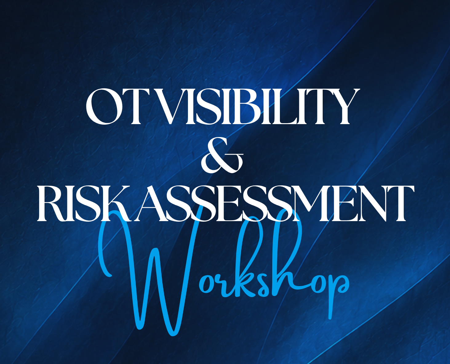 OT Visibility &amp; Risk Workshop