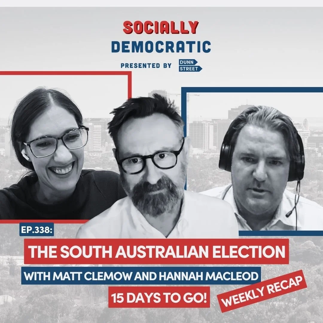 Ep. 338: The South Australian Election Weekly Recap - 15 Days to Go!