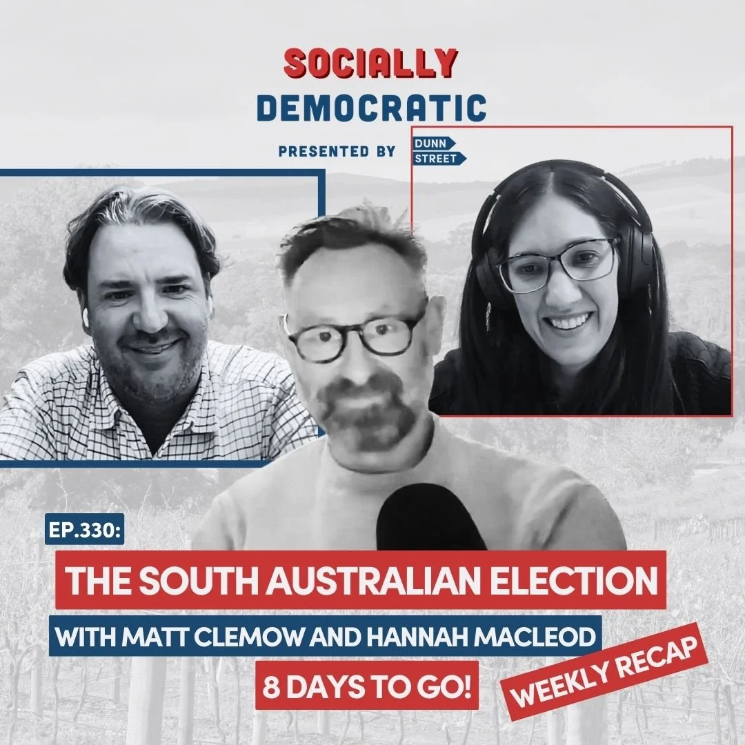 Ep. 339 South Australia Election Weekly Recap - 8 Days to Go 