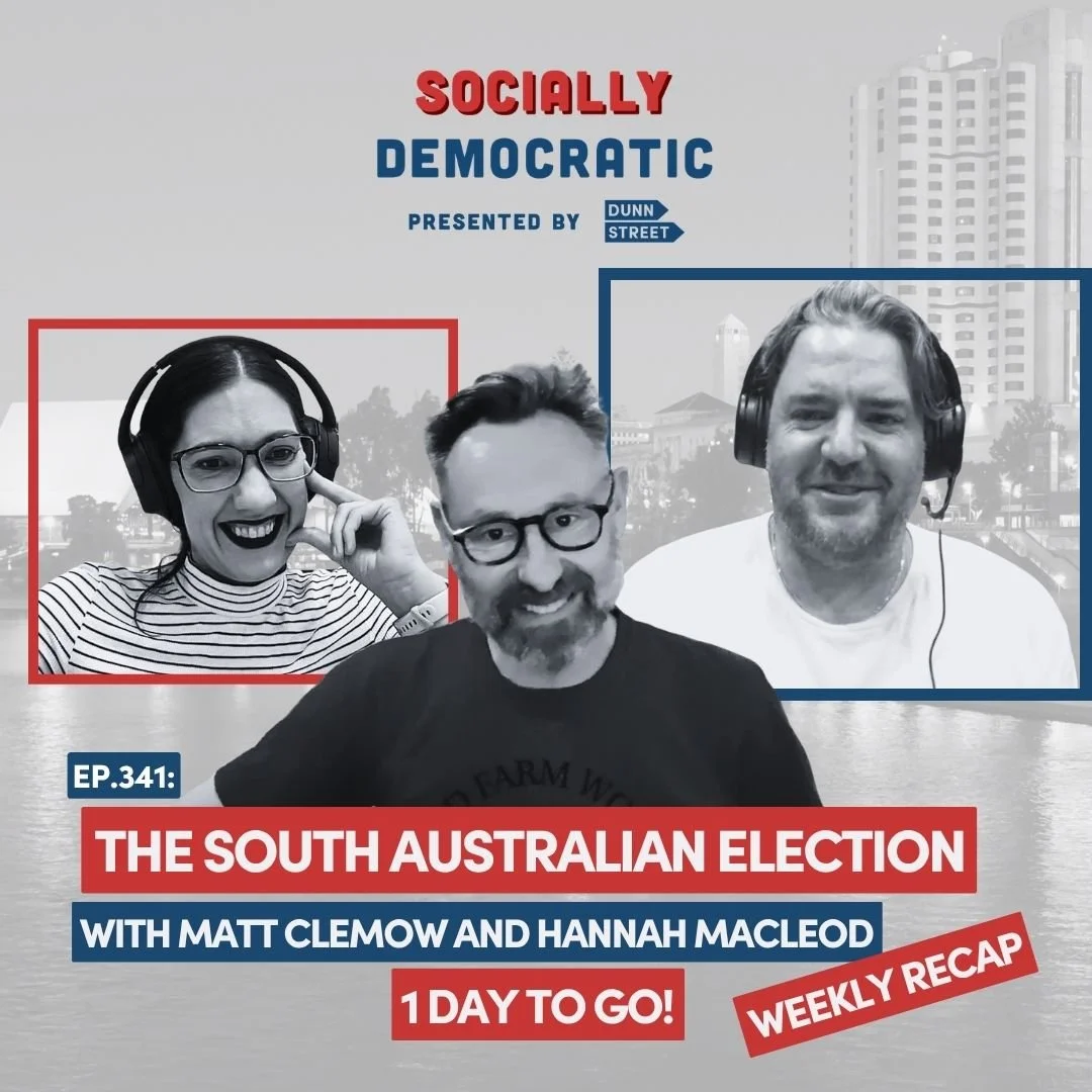Ep. 341: South Australia Election – 1 Day to Go with Matt Clemow and Hannah MacLeod 