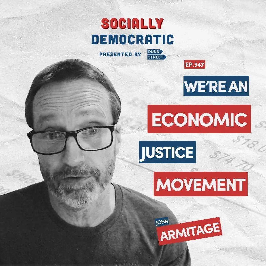 Ep. 347: “We’re an Economic Justice Movement” with John Armitage | Australia’s Labor Podcast