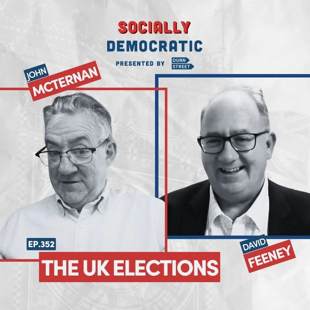 Ep. 352: UK Election Fallout with John McTernan and David Feeney | Australia's Labor Podcast