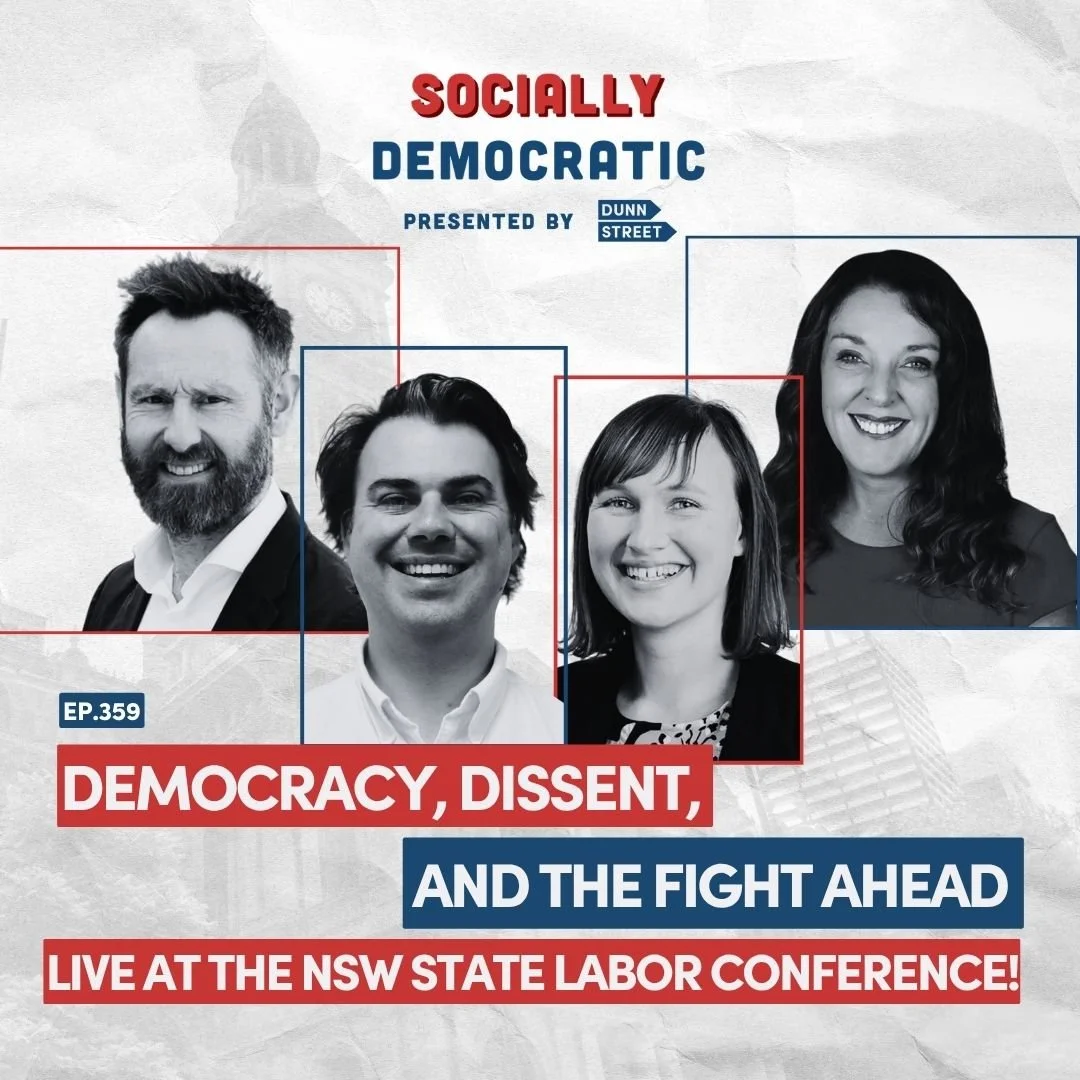 Ep. 359: Democracy, Dissent, and the Fight Ahead with Alison Byrnes, Rosie Ryan and Todd Pinkerton | Australia's Labor Podcast