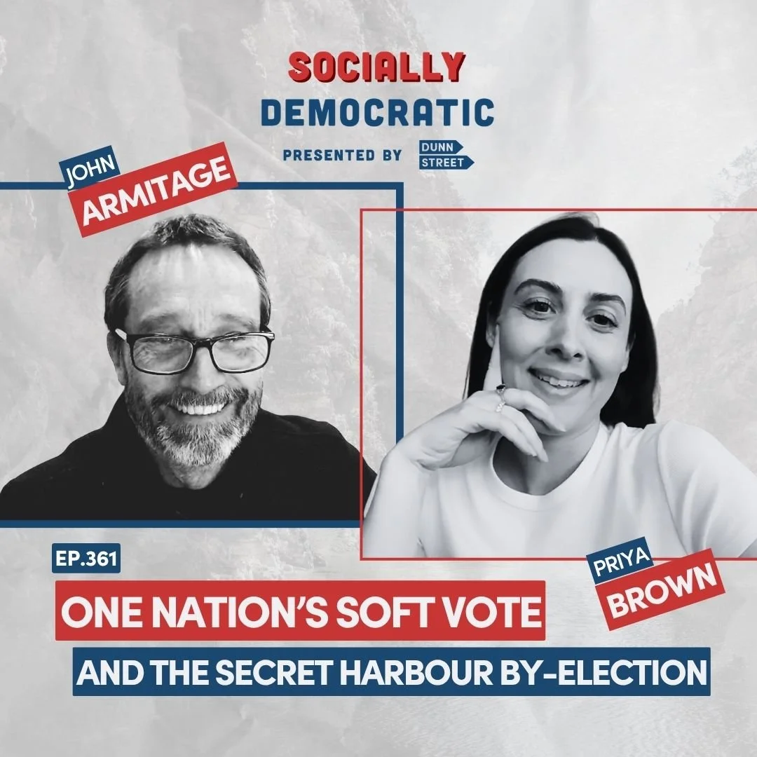 Ep. 361: One Nation's Soft Vote and the Secret Harbour By-Election | Australia's Labor Podcast