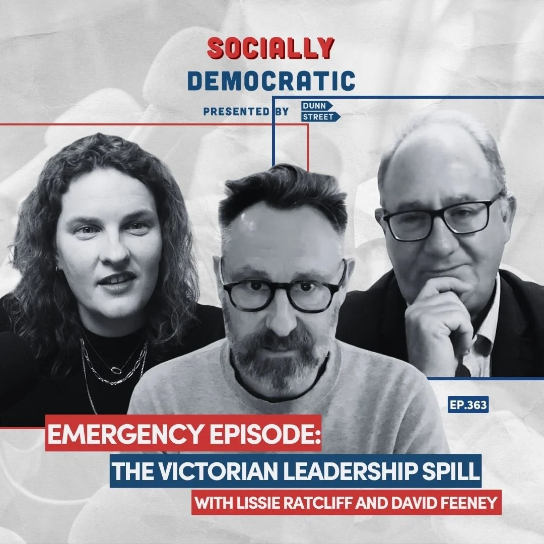 Ep. 362: Emergency Episode: The Victorian Labor Leadership Spill with David Feeney and Lissie Ratcliff | Australia's Labor Podcast