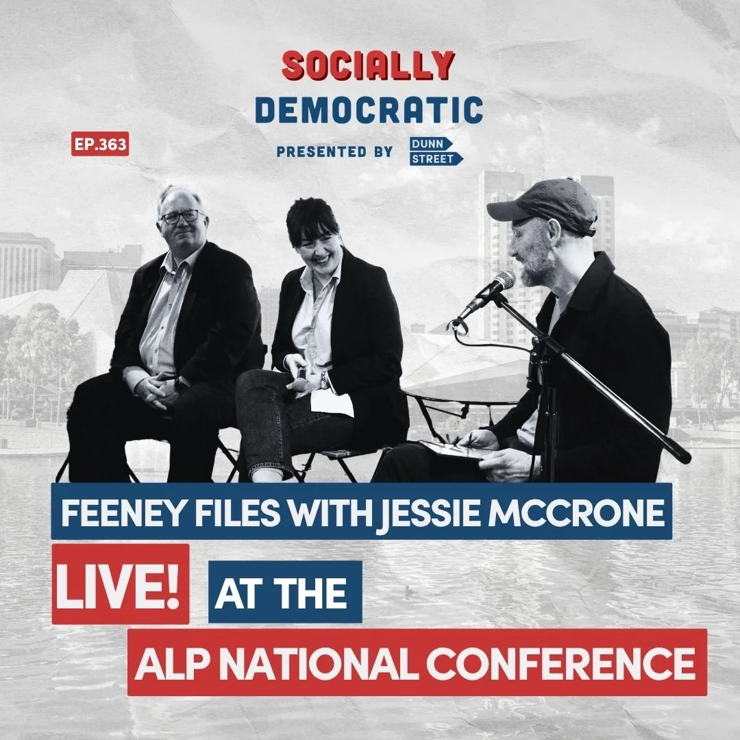 Ep. 363: Feeney Files with Jessie McCrone LIVE at the ALP National Conference | Australia's Labor Podcast