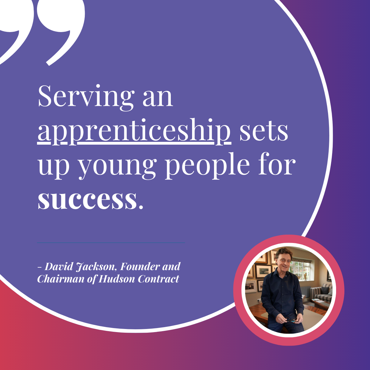 #LeadingWithPurpose Spotlight: David Jackson, Founder and Chairman of Hudson Contract