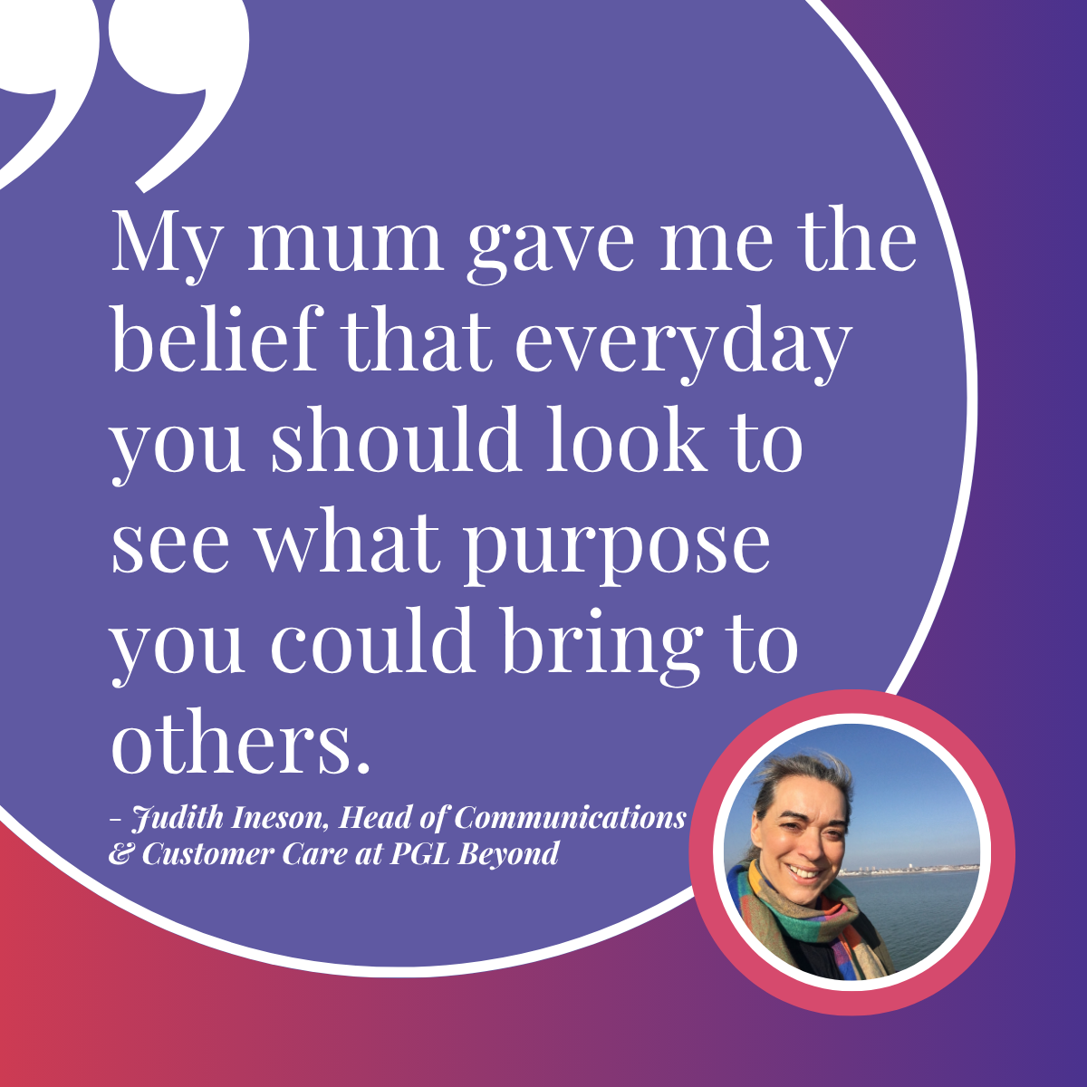 #LeadingWithPurpose Spotlight: Judith Ineson, Head of Communications &amp; Customer Care at PGL Beyond