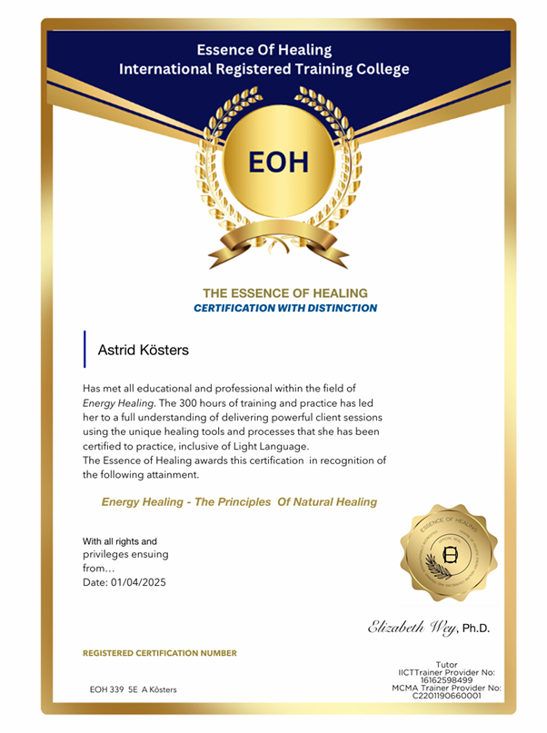 Certificaat van de internationale opleiding 'The Essence of Healing' toegekend aan Astrid Kösters door het Essence of Healing International Registered Training College, ondertekend door Elizabeth Wey, Ph.D., met een gouden zegel en een medaille met laurierkrans