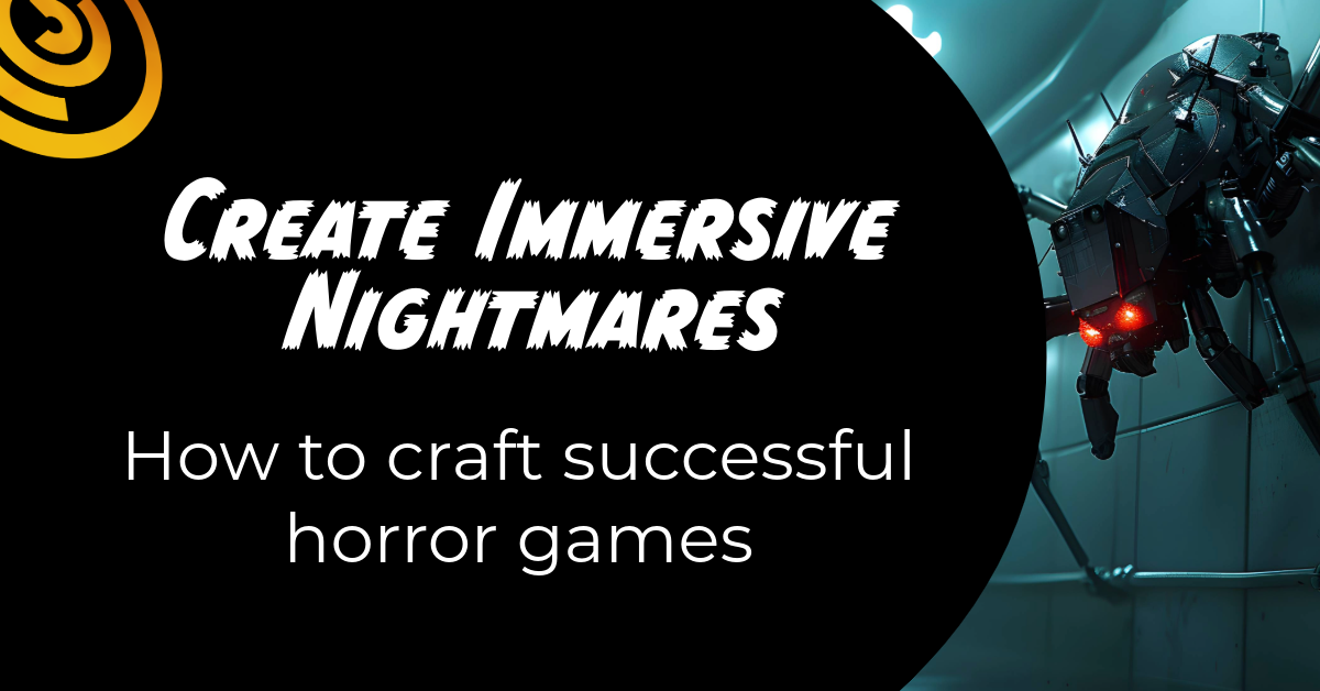 How To Create Immersive Nightmares