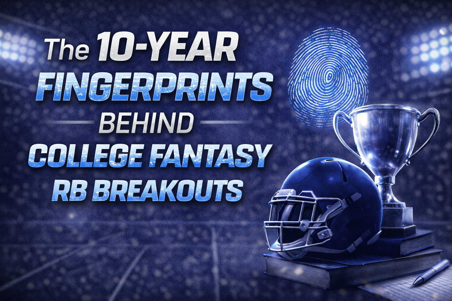 The 10-Year Fingerprints Behind College Fantasy RB Breakouts