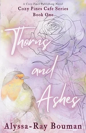 Thorns and Ashes - Alyssa-Ray Bouman