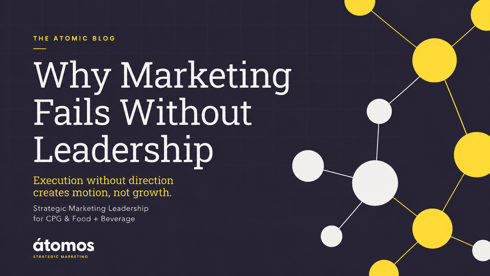 Why marketing fails without leadership in growth-stage CPG and food and beverage brands.