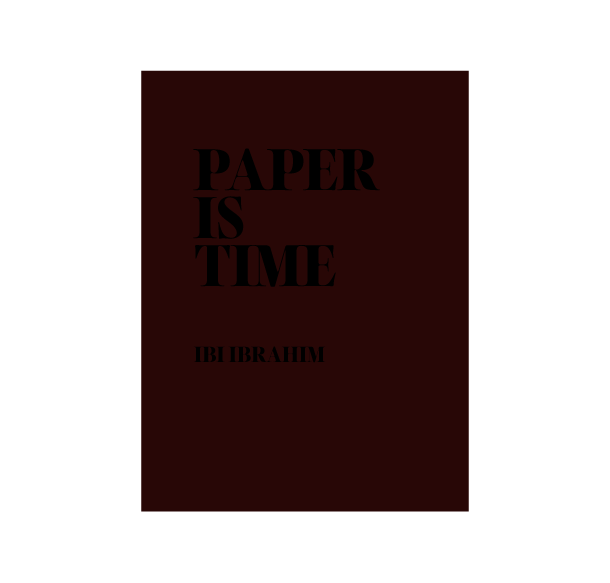 PAPER IS TIME – Ibi Ibrahim