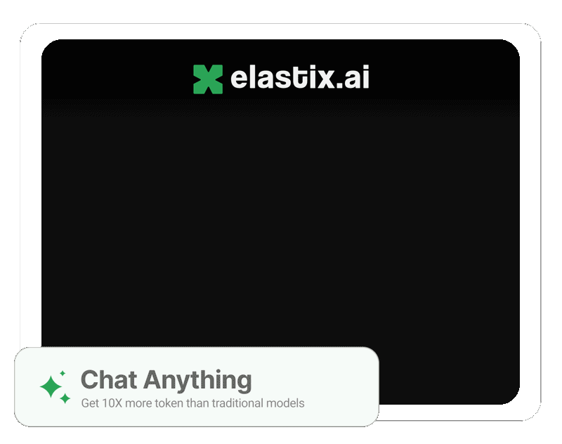 Screenshot of elastix.ai platform with a black interface, green border, and a white promotional box at the bottom that says "Chat Anything" with a note about getting 10x more tokens than traditional models.