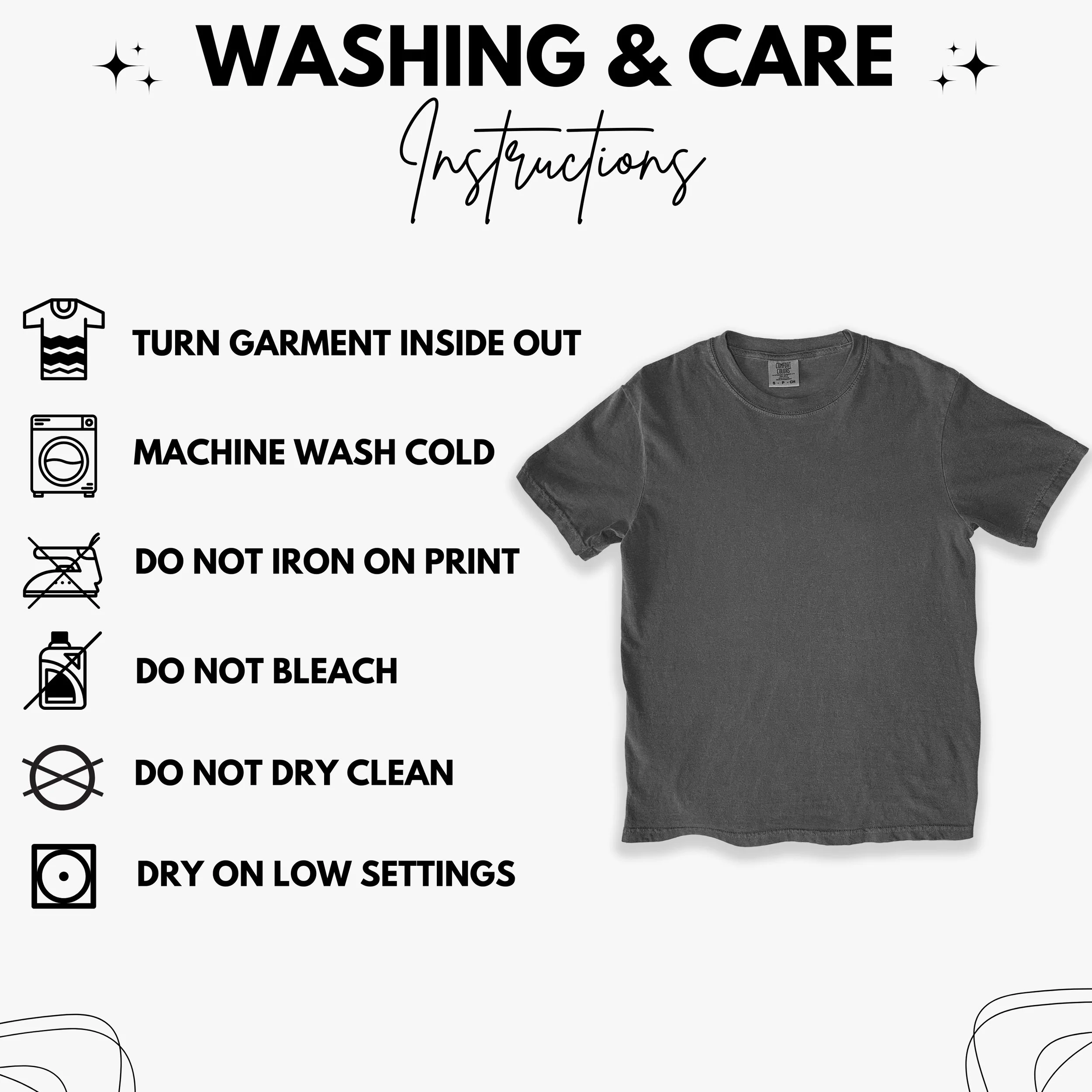 Washing and care instructions for a garment, including turn inside out, machine wash cold, do not iron on print, do not bleach, do not dry clean, dry on low settings, with icons representing each step.