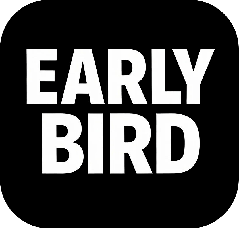 Bold white text on a black background that reads 'EARLY BIRD'.
