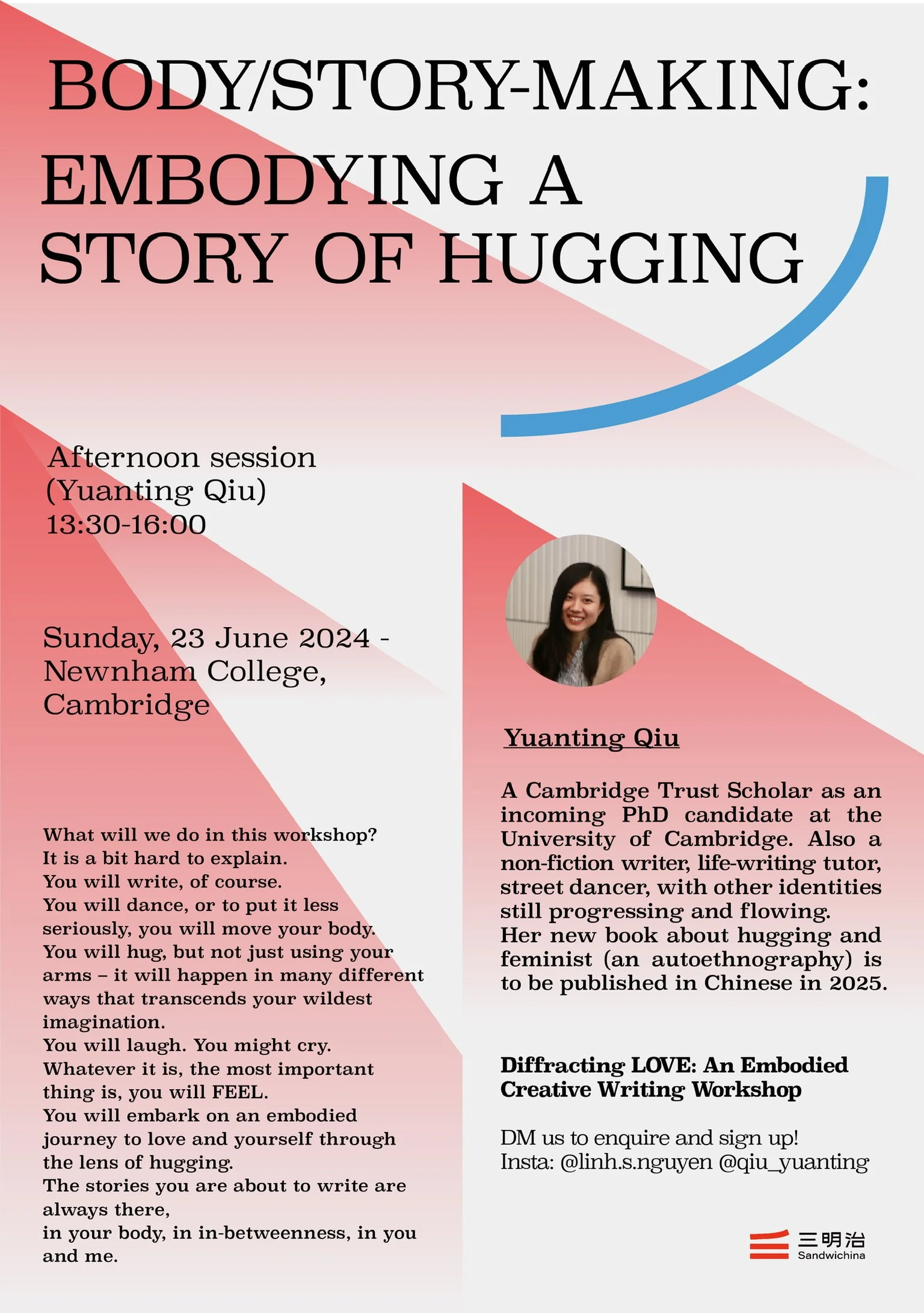 Event flyer titled "Body/Story-Making: Embodying a Story of Hugging" for an afternoon workshop by Yuanting Qiu on Sunday, June 23, 2024, at Newnham College, Cambridge, from 1:30 PM to 4 PM. The flyer includes a photograph of Yuanting Qiu, details about her background, and a description of the workshop's focus on expressive body movement and storytelling through hugging and embodied practices. The flyer features a pink and red color scheme with geometric design elements and the logo of Sandwichina at the bottom right corner.