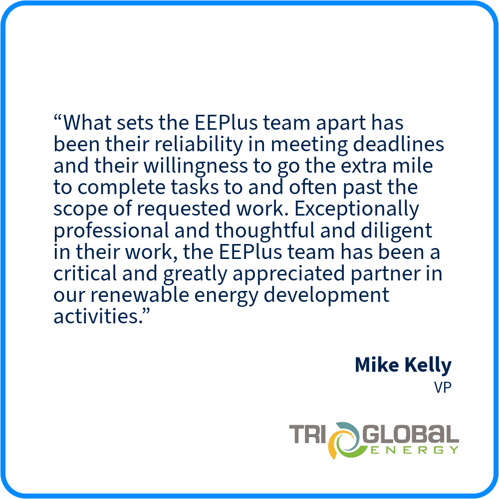 Quote from Mike Kelly, VP, praising the reliability and professionalism of the EEPlus team in renewable energy activities, with the Tri Global Energy logo at the bottom right.