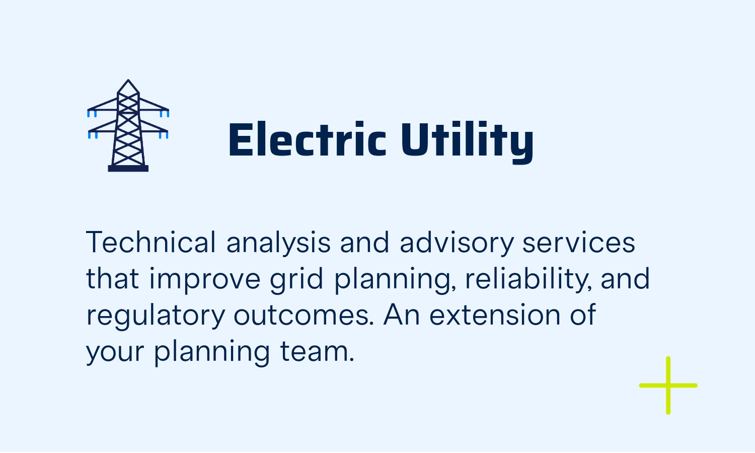 Graphic with a blue power line tower icon and text that reads "Electric Utility". Below, there is smaller text that says, "Technical analysis and advisory services that improve grid planning, reliability, and regulatory outcomes. An extension of your planning team." A small yellow plus sign icon is in the bottom right corner.