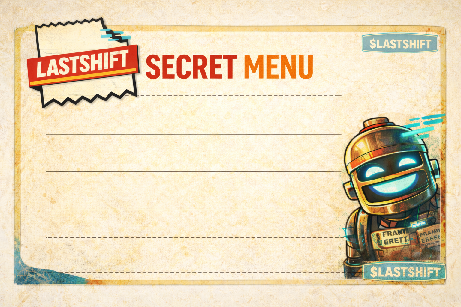 Colorful secret menu page with a robot character smiling on the bottom right corner and text 'LASTSHIFT SECRET MENU' at the top, with additional text and lines for writing.