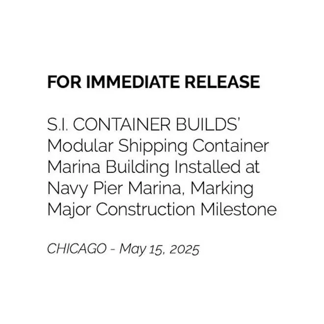 FOR IMMEDIATE RELEASE — S.I. CONTAINER BUILDS’ Modular Shipping Container Marina Building Installed at Navy Pier Marina, Marking Major Construction Milestone