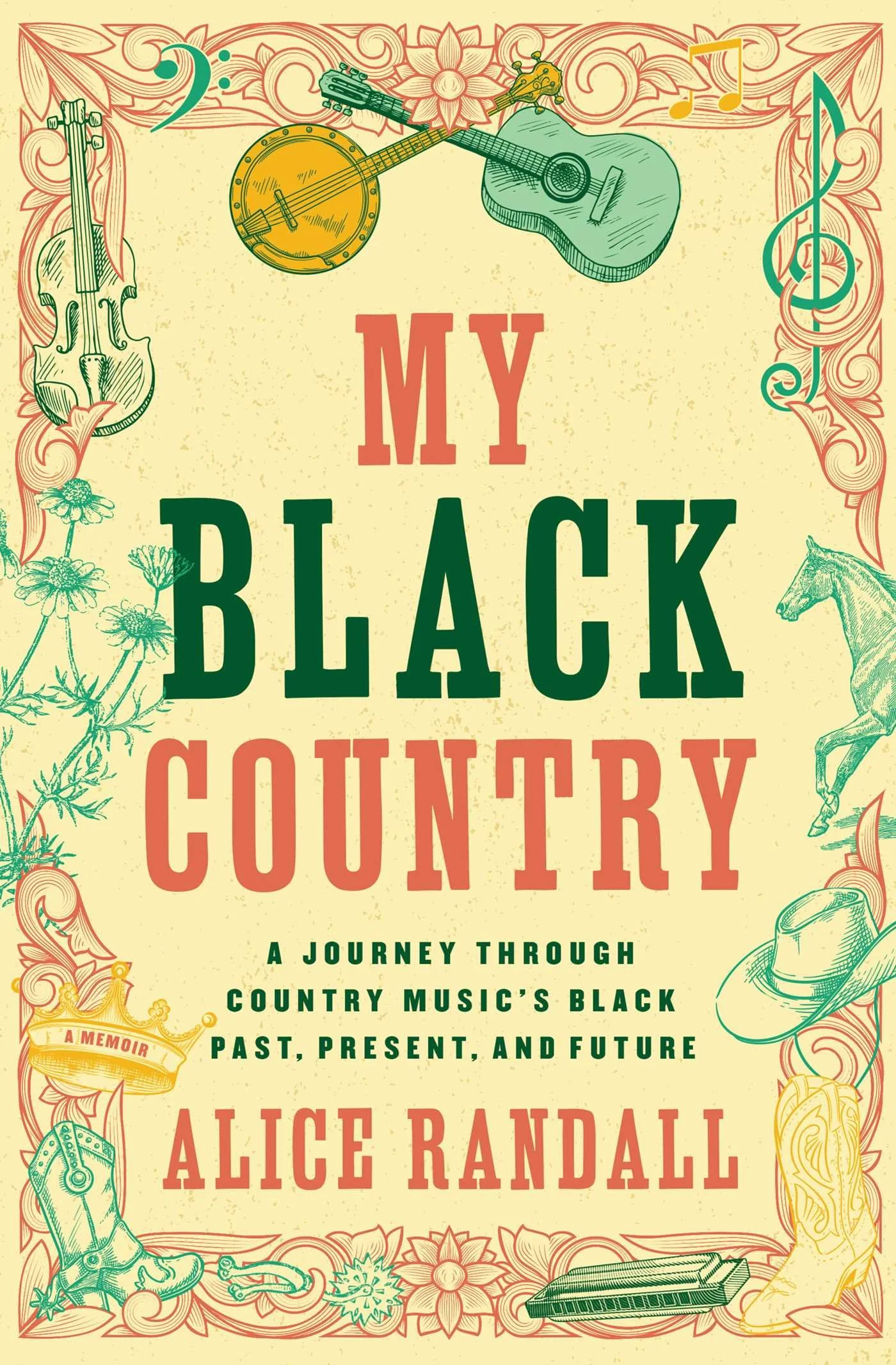 The cover of a book titled 'My Black Country: A Journey Through Country Music's Black Past, Present, and Future' by Alice Randall, featuring illustrations of musical instruments, a horse, a cowboy hat, and a cowboy boot, with decorative floral and co