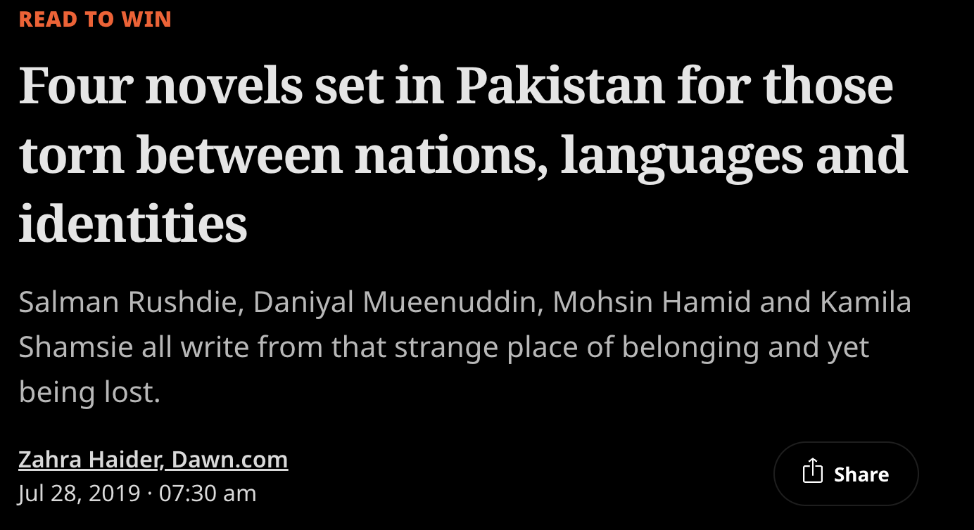 Screenshot of a news article with the headline 'Four novels set in Pakistan for those torn between nations, languages and identities.' The article lists authors Salman Rushdie, Daniyal Mueenuddin, Mohsin Hamid, and Kamila Shamsie. The byline is Zahra Haider from Dawn.com, dated July 28, 2019, at 7:30 am. The background is black with white text and a red 'READ TO WIN' label at the top.