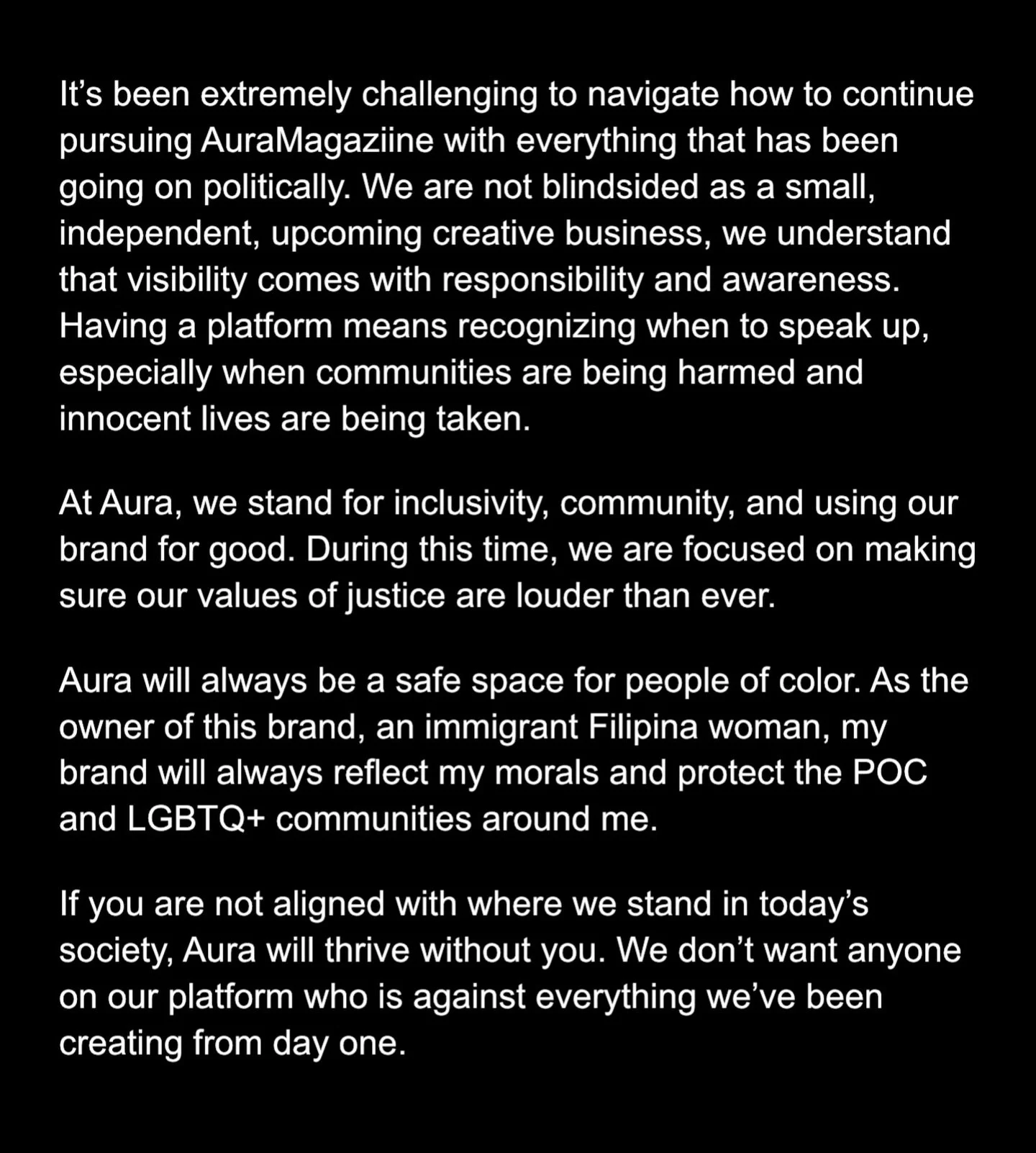 Aura was never meant to be liked by the wrong people who don&rsquo;t value what it stands for and who it&rsquo;s supposed to highlight. We will not let what is happening today be normalized. We will continue to use our platform to speak clearly and c