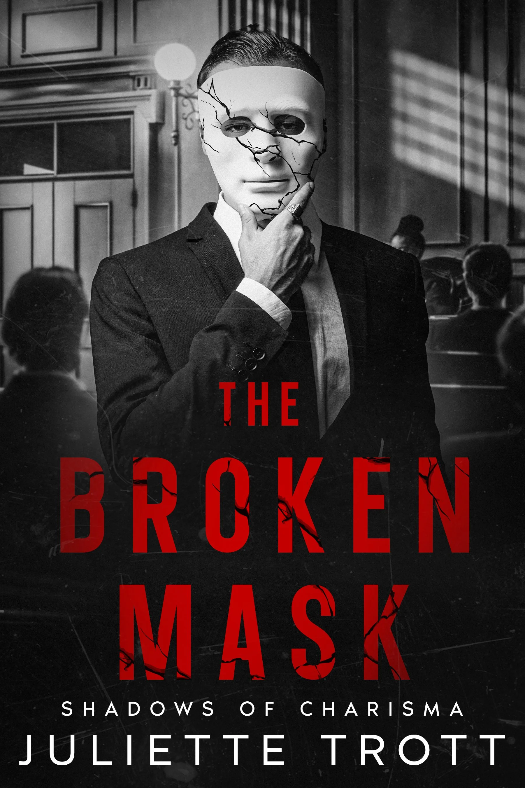 Book cover for 'The Broken Mask: Shadows of Charisma' by Juliette Trott. The cover features a person in a suit wearing a cracked white mask, with shadowy figures in the background in a vintage courtroom setting.