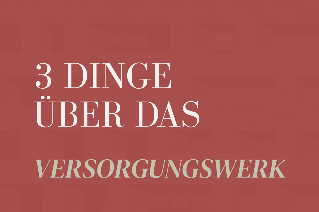 3 Dinge über das Versorgungswerk die du als Architekt*in nicht weißt 