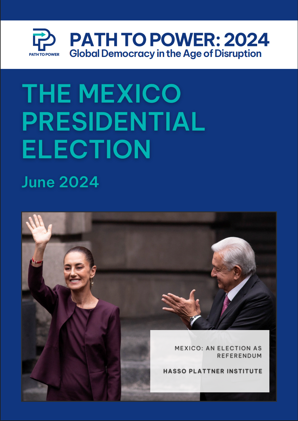 Cover page of a report titled 'Path to Power 2024: Global Democracy in the Age of Disruption,' focusing on the Mexico presidential election in June 2024, featuring a photo of a woman waving and smiling, and a man clapping.