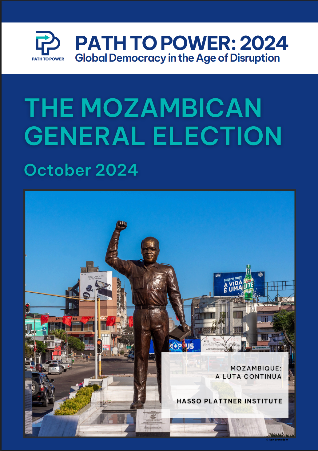 Cover of a report titled 'Path to Power 2024: Global Democracy in the Age of Disruption' with a photo of a statue of a man raising his fist in front of a city street in Mozambique. The subtitle reads 'Mozambique: A Luta Continua' and the report is by Hasso Plattner Institute.