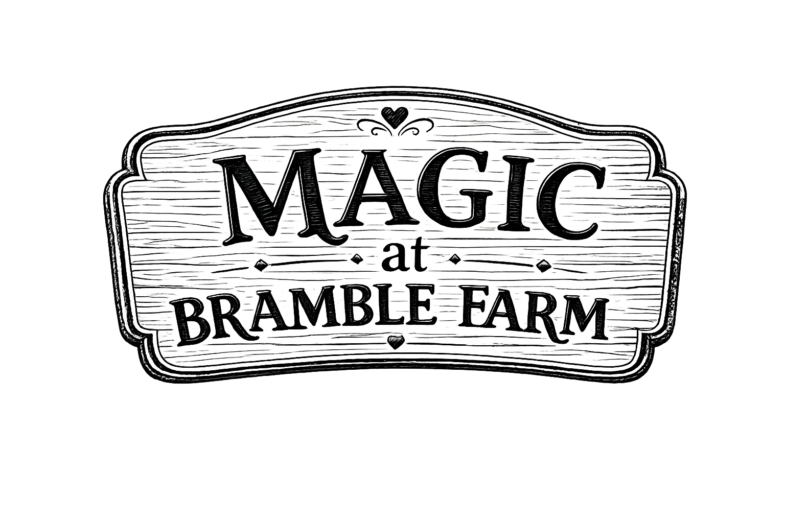 Black and white sign with the text 'Magic at Bramble Farm' in decorative lettering, surrounded by small hearts and flourishes.