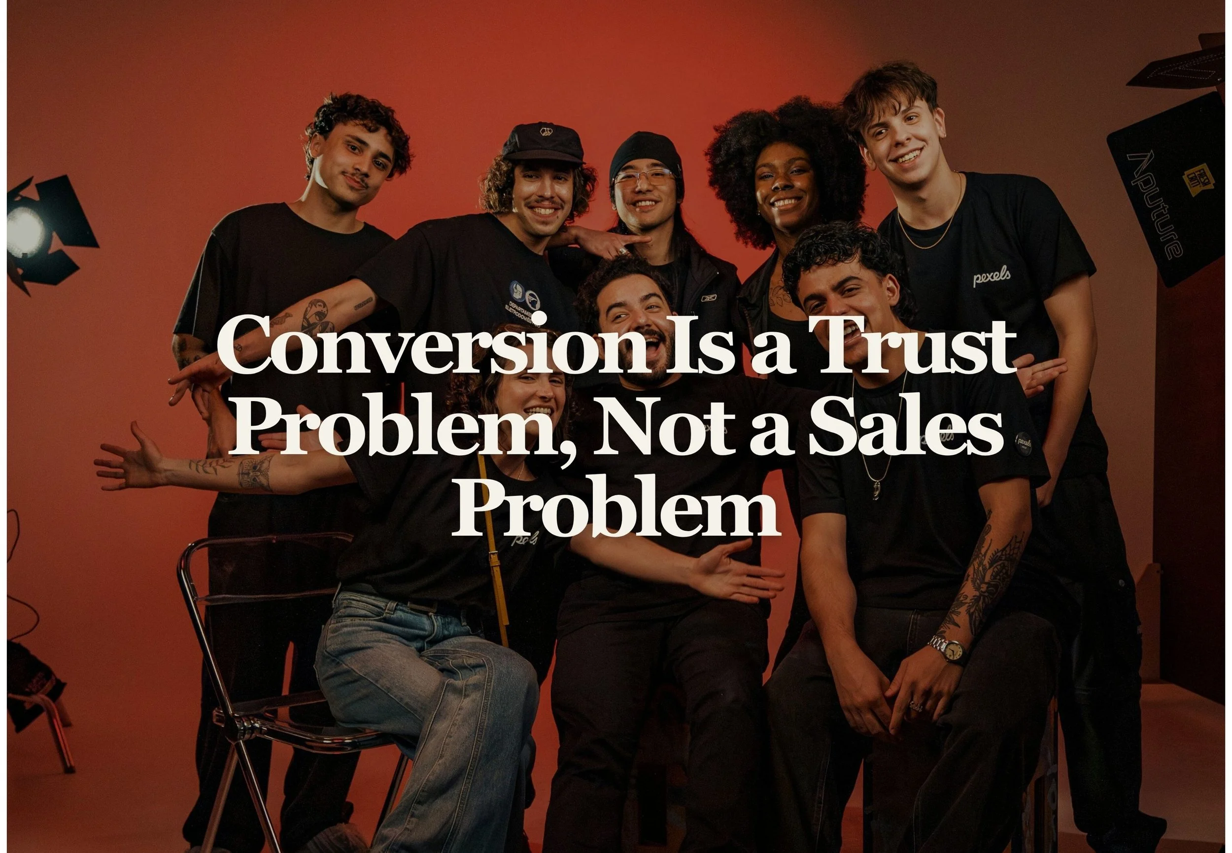 Conversion Is a Trust Problem, Not a Sales Problem