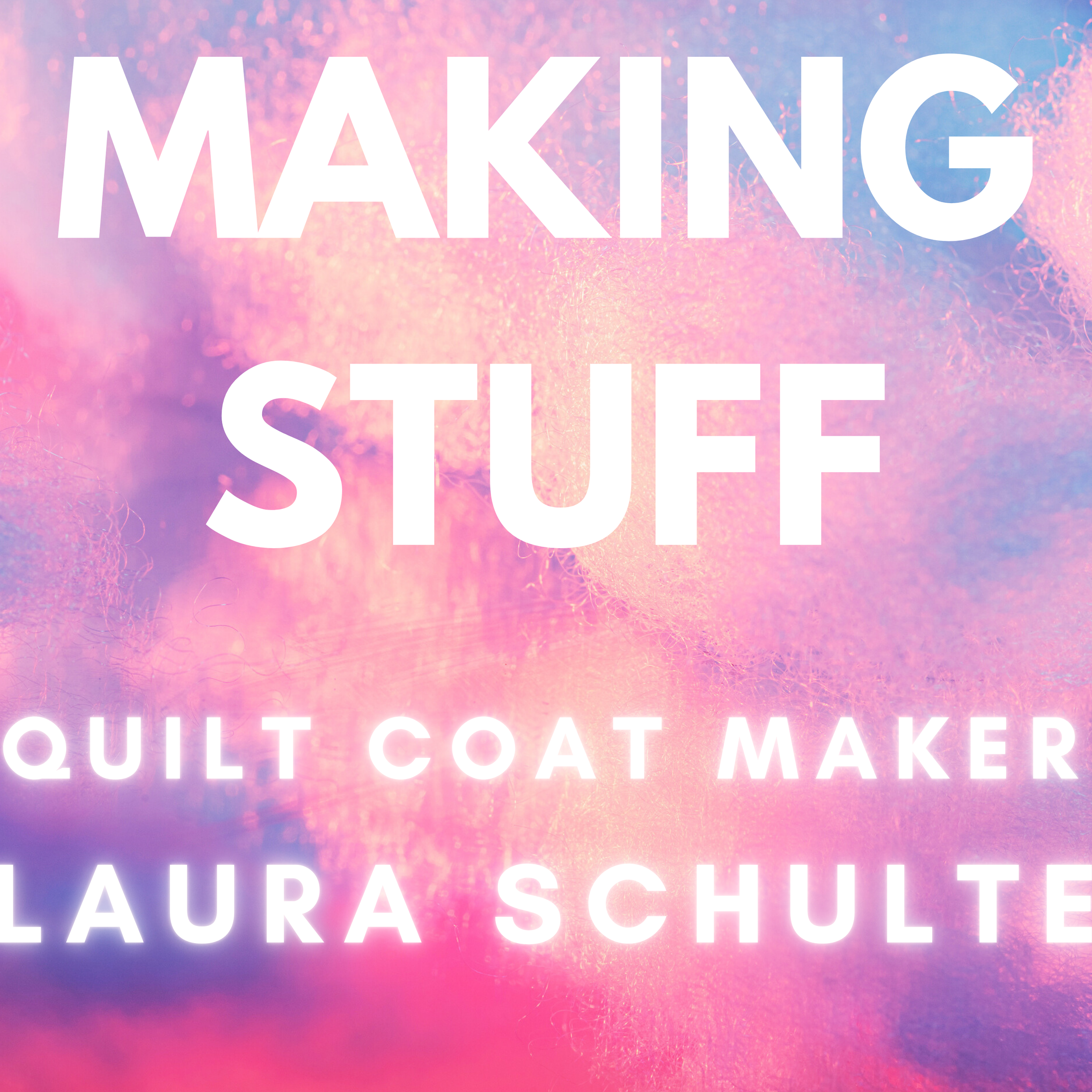 Making Stuff: Quilt Coat Maker Laura Schulte