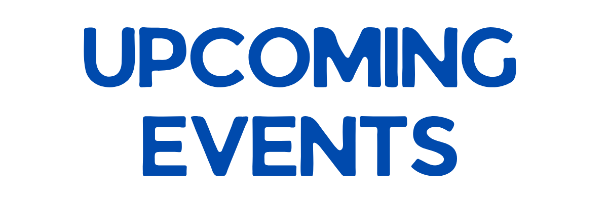 Text graphic with the words "Upcoming Events" in large blue letters on a white background.