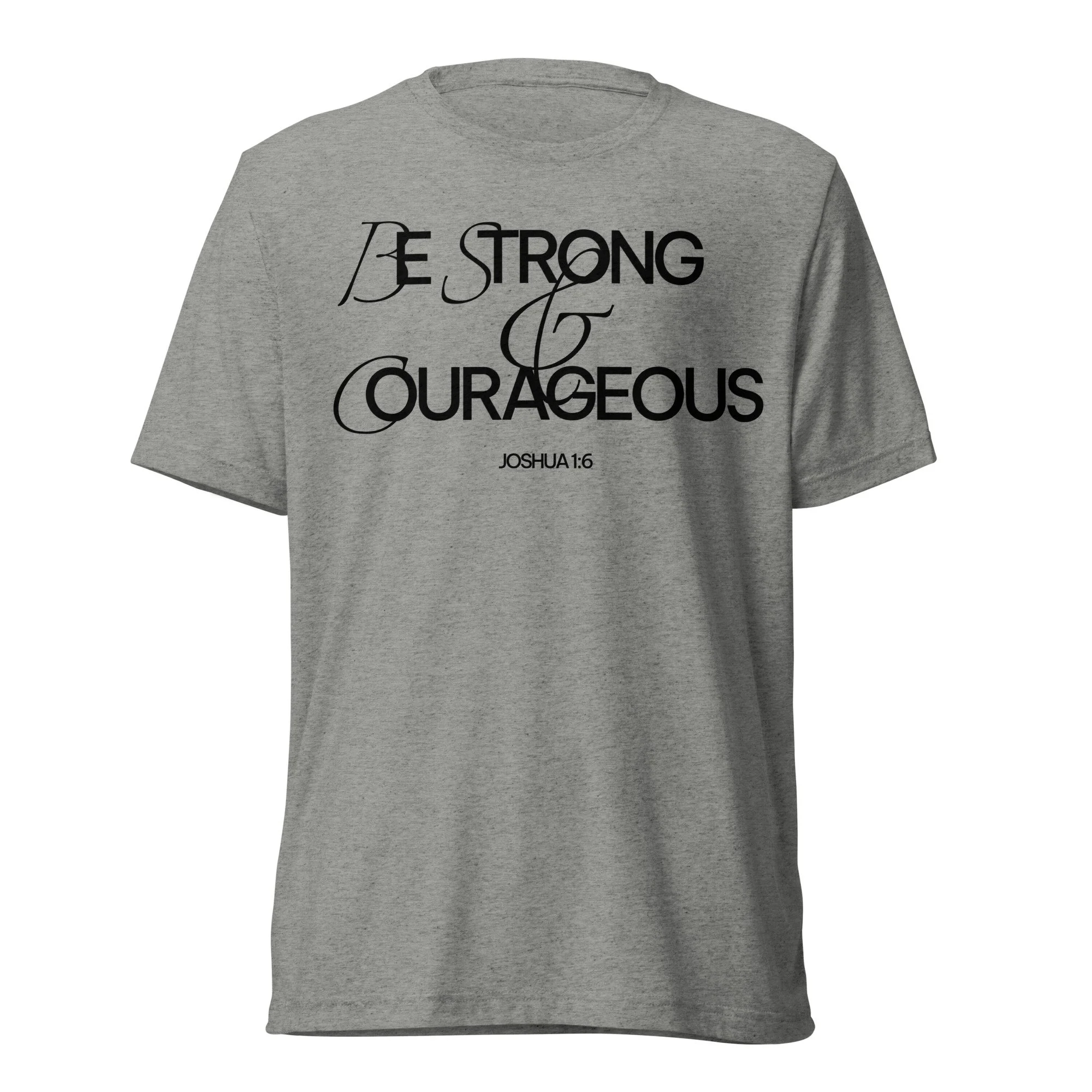 Unisex Lightweight Tri-Blend T-shirt | Bella + Canvas | Be Strong & Courageous