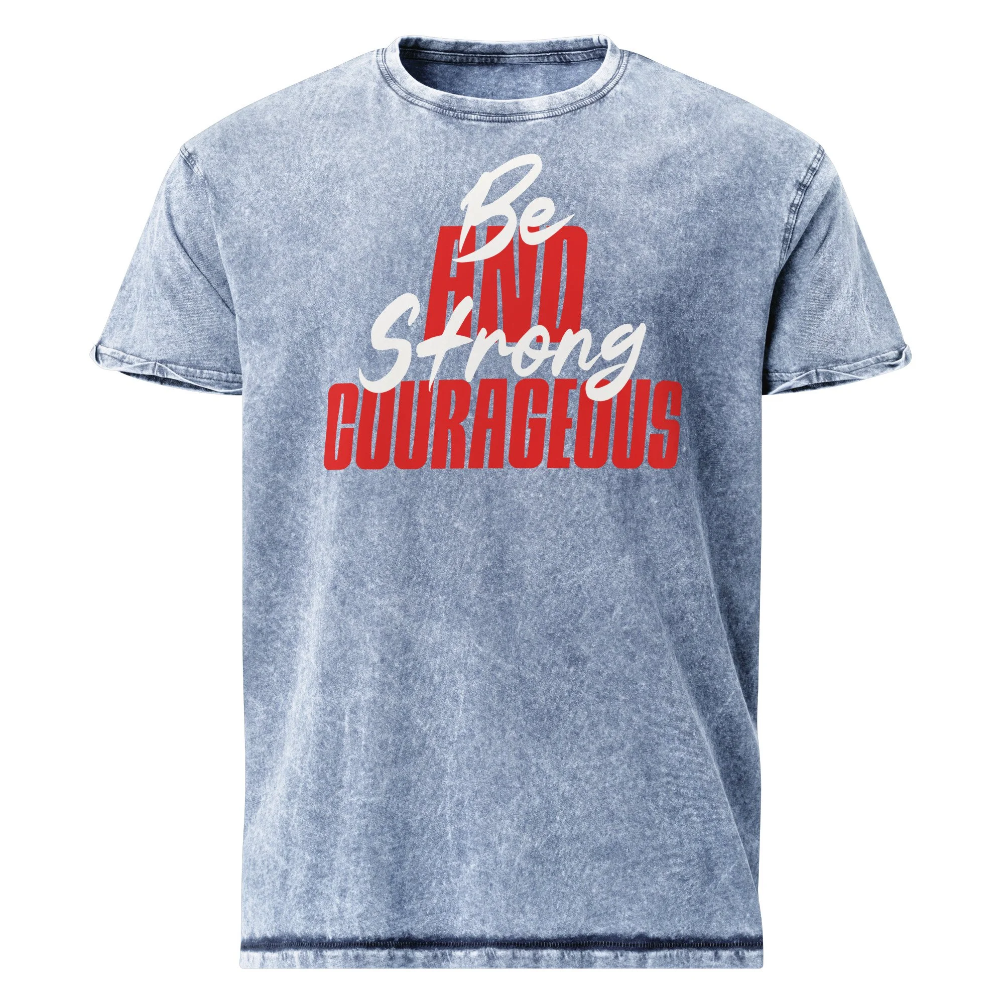 Denim T-Shirt | Husky | Be Strong and Courageous