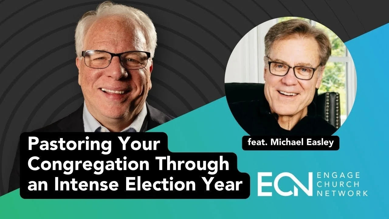 Pastoring Your Congregation Through an Intense Election Year feat. Michael Easley