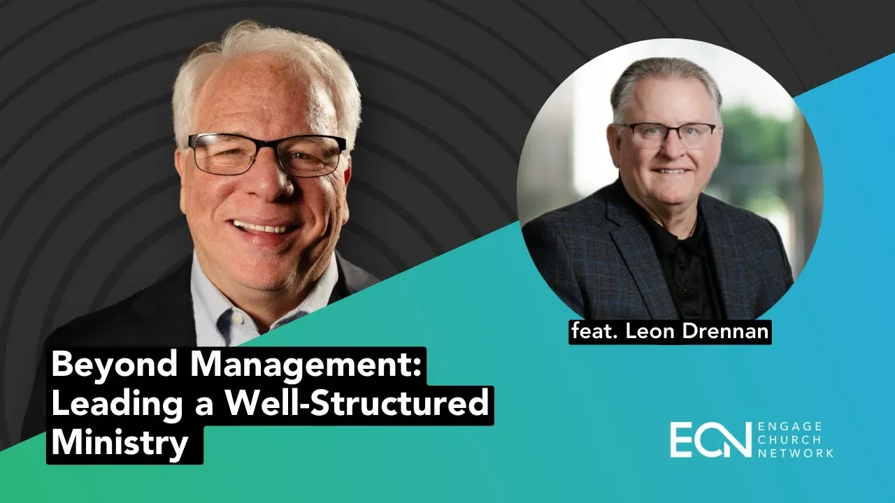 Beyond Management: Leading a Well-Structured Ministry feat. Leon Drennan
