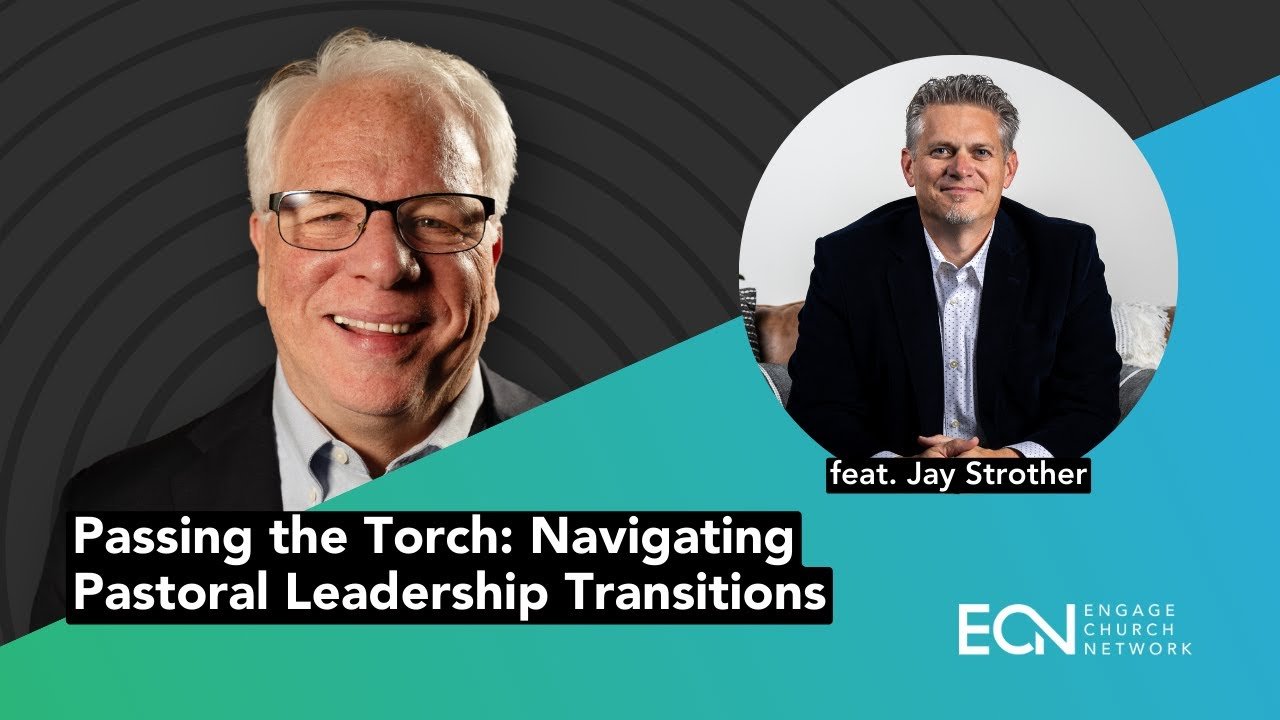 Passing the Torch: Navigating Pastoral Leadership Transitions | feat. Jay Strother