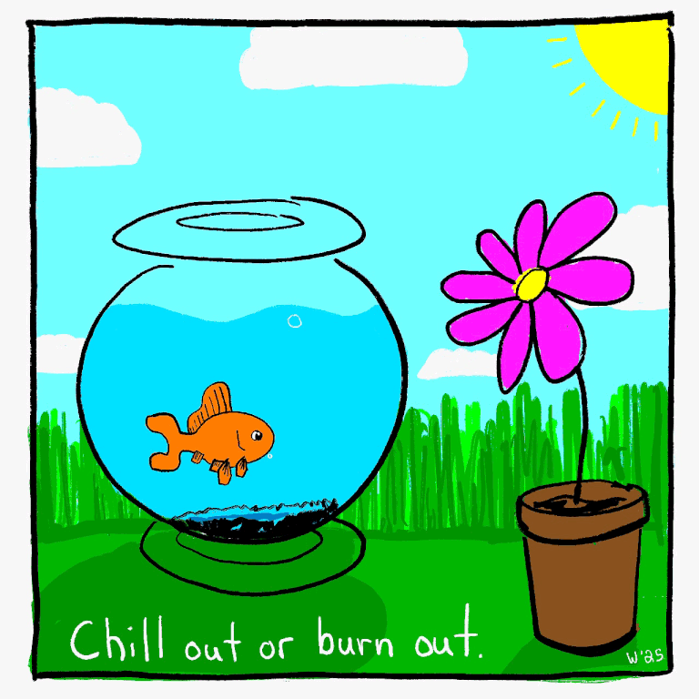 A cartoon illustration of a fishbowl with a goldfish inside, placed on grass outdoors under a sunny sky with white clouds. Next to the fishbowl is a potted plant with a purple flower, also on the grass. The image has the phrase "Chill out or burn out
