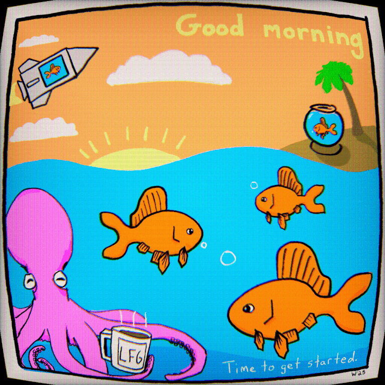 Cartoon underwater scene with orange fish, pink octopus with a coffee mug, sun rising over water, fishbowl on land with houseplant, and a rocket flying in the sky, with text saying 'Good Morning' and 'Time to get started.'