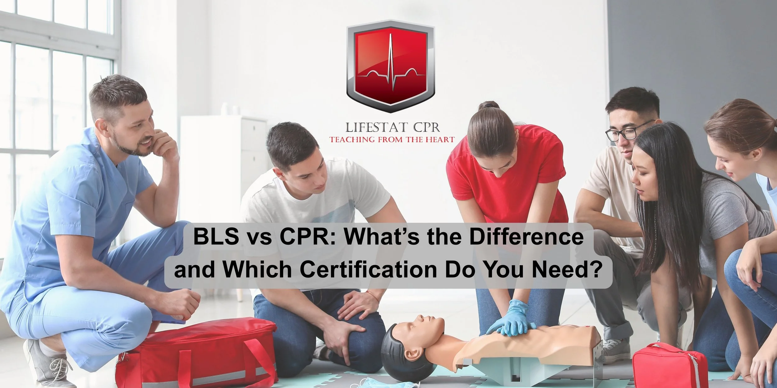 BLS vs CPR: What's the Difference and Which Certification Do You Need?